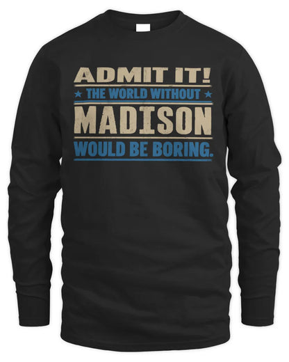 MADISON TP68-K2-968 – Personalized Funny Quote Apparel “The World Without NAME Would Be Boring” - Men's Long Sleeved T-Shirt - Black