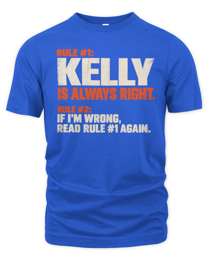 KELLY NP1-H006 - Always Right Personalized Name T-Shirt – Funny Custom Name Shirt - Unisex Standard T-Shirt - Royal
