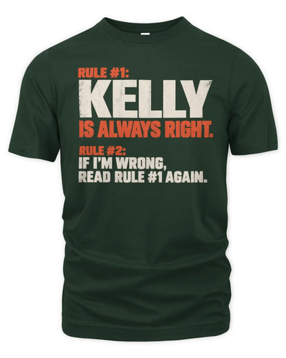 KELLY NP1-H006 - Always Right Personalized Name T-Shirt – Funny Custom Name Shirt - Unisex Standard T-Shirt - Forest Green