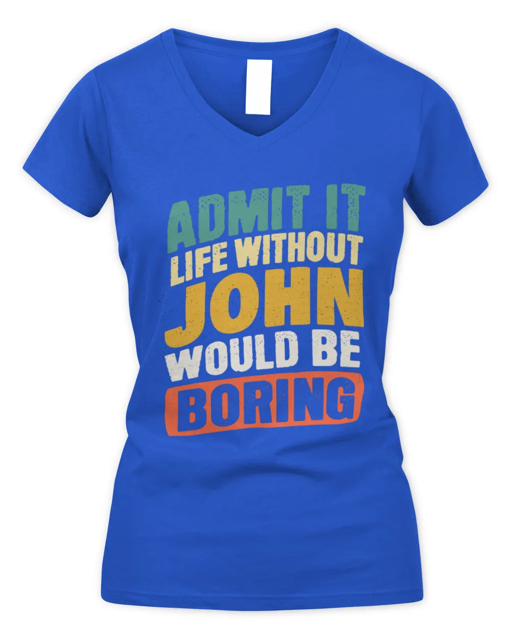 JOHN TP88-K4-229
Personalized Funny Quote Apparel “Life Without NAME Would Be Boring” - Women's V-Neck T-Shirt - Royal
