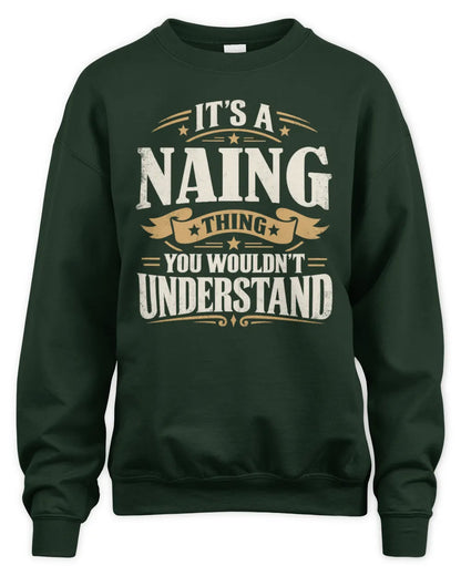 NAING P08 TH51 - Personalized “It’s a/an [NAME] Thing – You Wouldn’t Understand” Shirt - Unisex Sweatshirt - Forest Green
