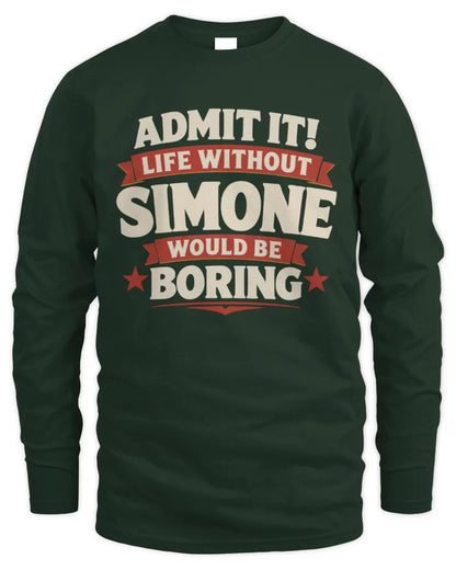 SIMONE P4 KT003 Personalized Funny Quote Apparel “Life Without NAME Would Be Boring” - Men's Long Sleeved T-Shirt - Forest Green