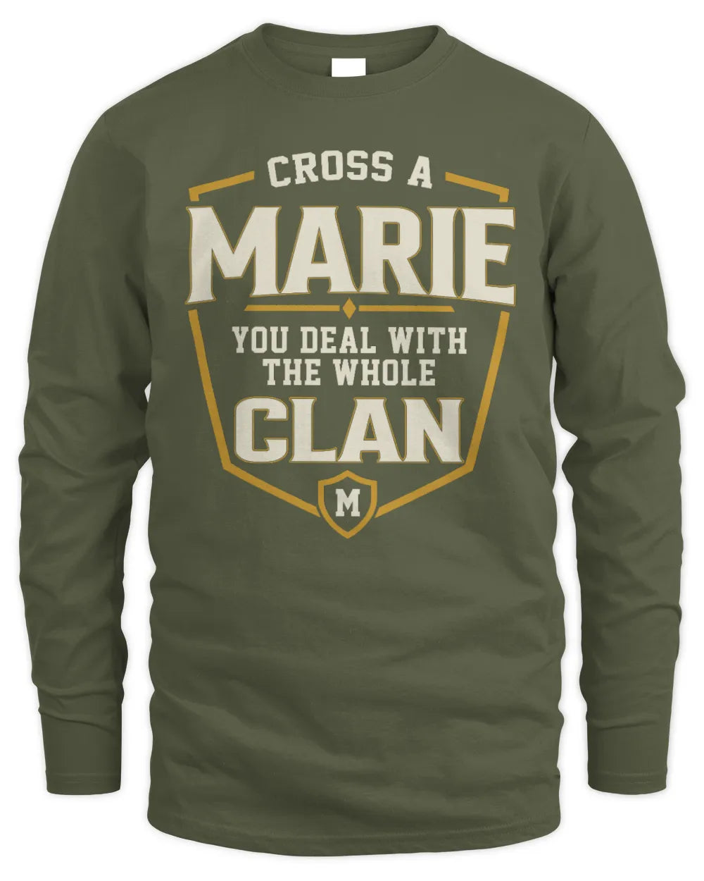 MARIE NT1-K008 Cross A/An NAME, You Deal With the Whole Clan | Personalized Vintage T-Shirt - Men's Long Sleeved T-Shirt - Military Green