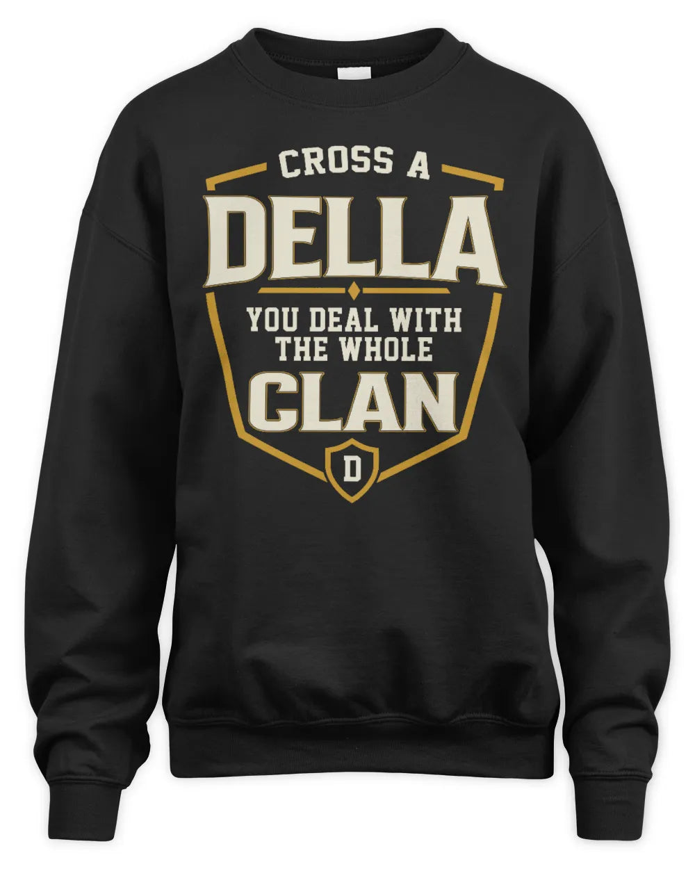 DELLA NT1-K008 Cross A/An NAME, You Deal With the Whole Clan | Personalized Vintage T-Shirt - Unisex Sweatshirt - Black