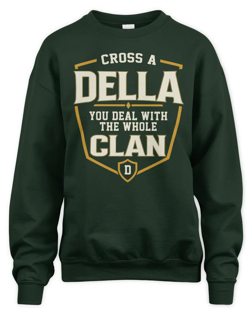 DELLA NT1-K008 Cross A/An NAME, You Deal With the Whole Clan | Personalized Vintage T-Shirt - Unisex Sweatshirt - Forest Green