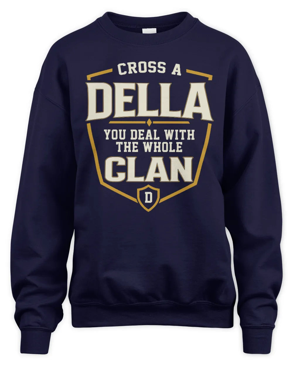 DELLA NT1-K008 Cross A/An NAME, You Deal With the Whole Clan | Personalized Vintage T-Shirt - Unisex Sweatshirt - Navy