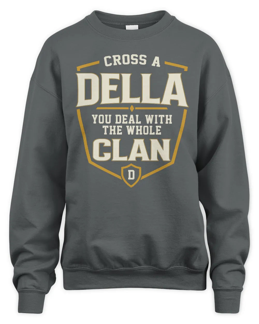 DELLA NT1-K008 Cross A/An NAME, You Deal With the Whole Clan | Personalized Vintage T-Shirt - Unisex Sweatshirt - Charcoal