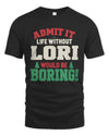 LORI P5 TH08 Christmas T-Shirt – “Life Without NAME Would Be Boring”