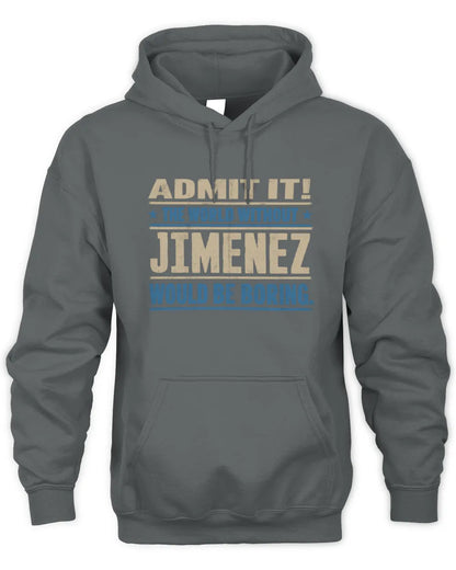 JIMENEZ TP68-K2-968 – Personalized Funny Quote Apparel “The World Without NAME Would Be Boring” - Unisex Hoodie - Charcoal