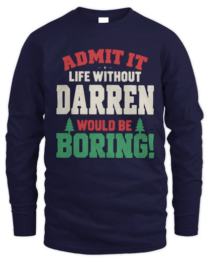 DARREN P5 TH08 Christmas T-Shirt – “Life Without NAME Would Be Boring” - Men's Long Sleeved T-Shirt - Navy