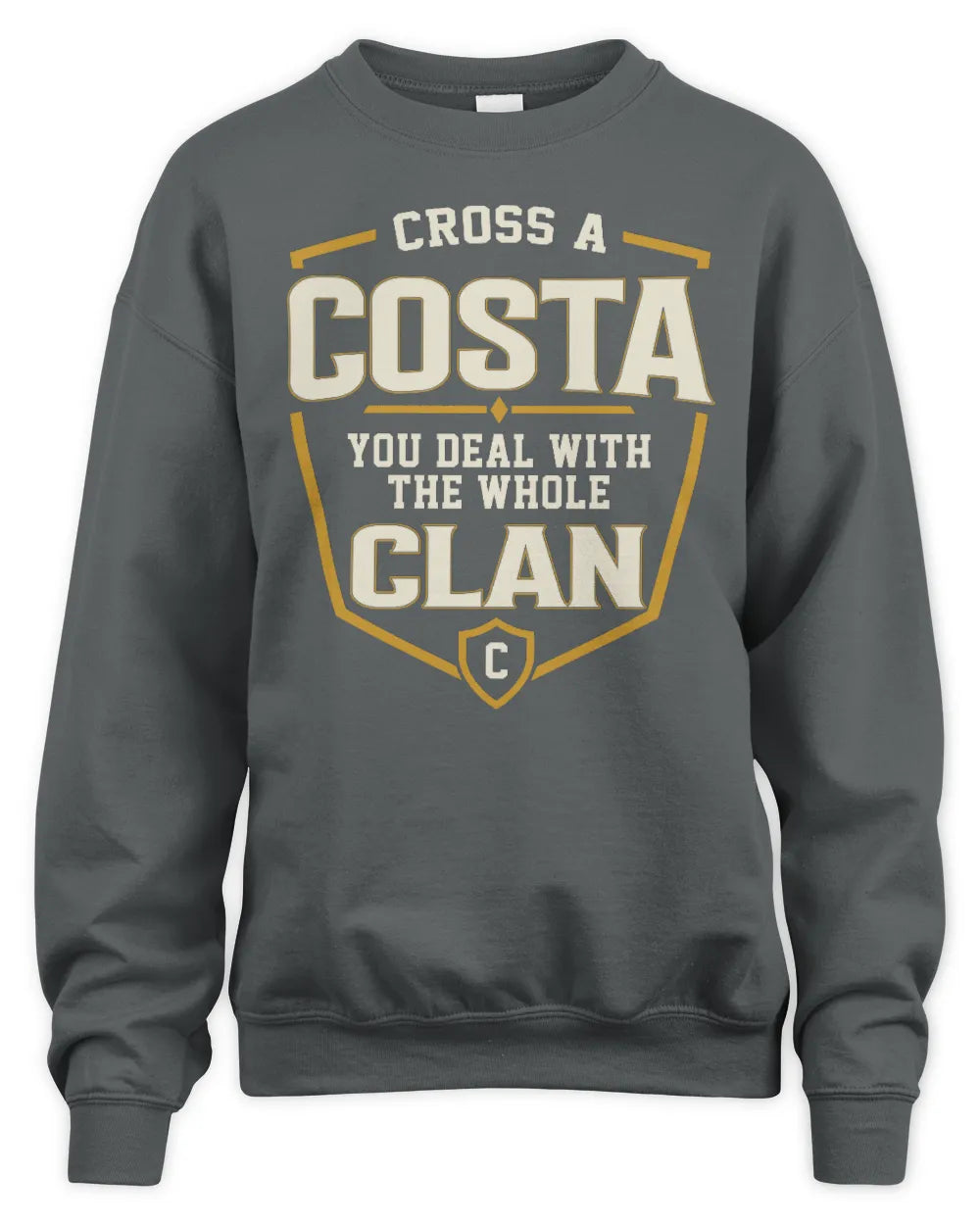 COSTA NT1-K008 Cross A/An NAME, You Deal With the Whole Clan | Personalized Vintage T-Shirt - Unisex Sweatshirt - Charcoal