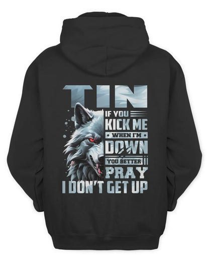TIN AP62-K4-666 - Personalized Fierce Wolf Quote Apparel “If You Kick Me When I’m Down, You Better Pray I Don’t Get Up” - Unisex Hoodie - Black