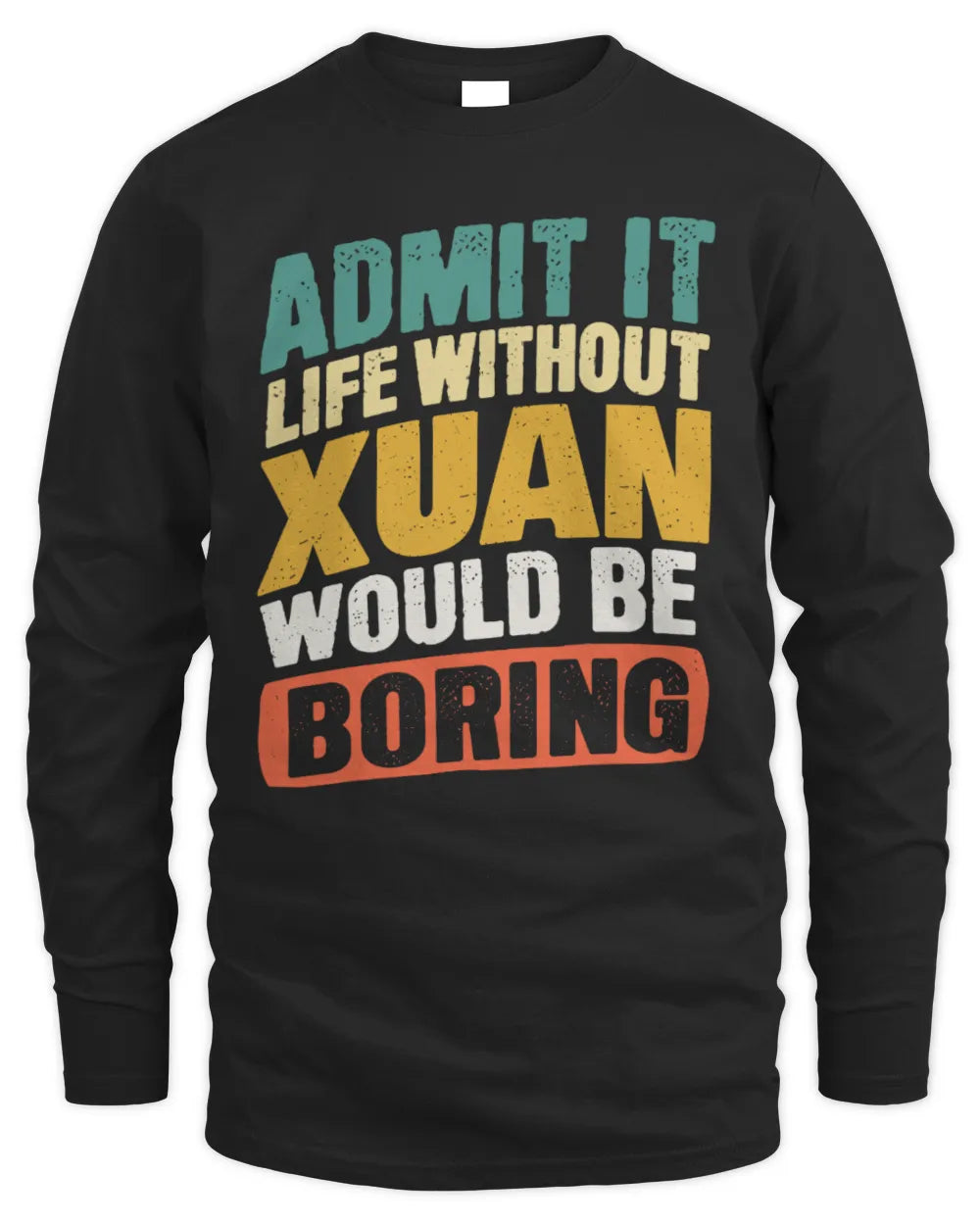 XUAN TP88-K4-229
Personalized Funny Quote Apparel “Life Without NAME Would Be Boring” - Men's Long Sleeved T-Shirt - Black
