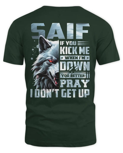 SAIF AP62-K4-666 - Personalized Fierce Wolf Quote Apparel “If You Kick Me When I’m Down, You Better Pray I Don’t Get Up” - Unisex Standard T-Shirt - Forest Green
