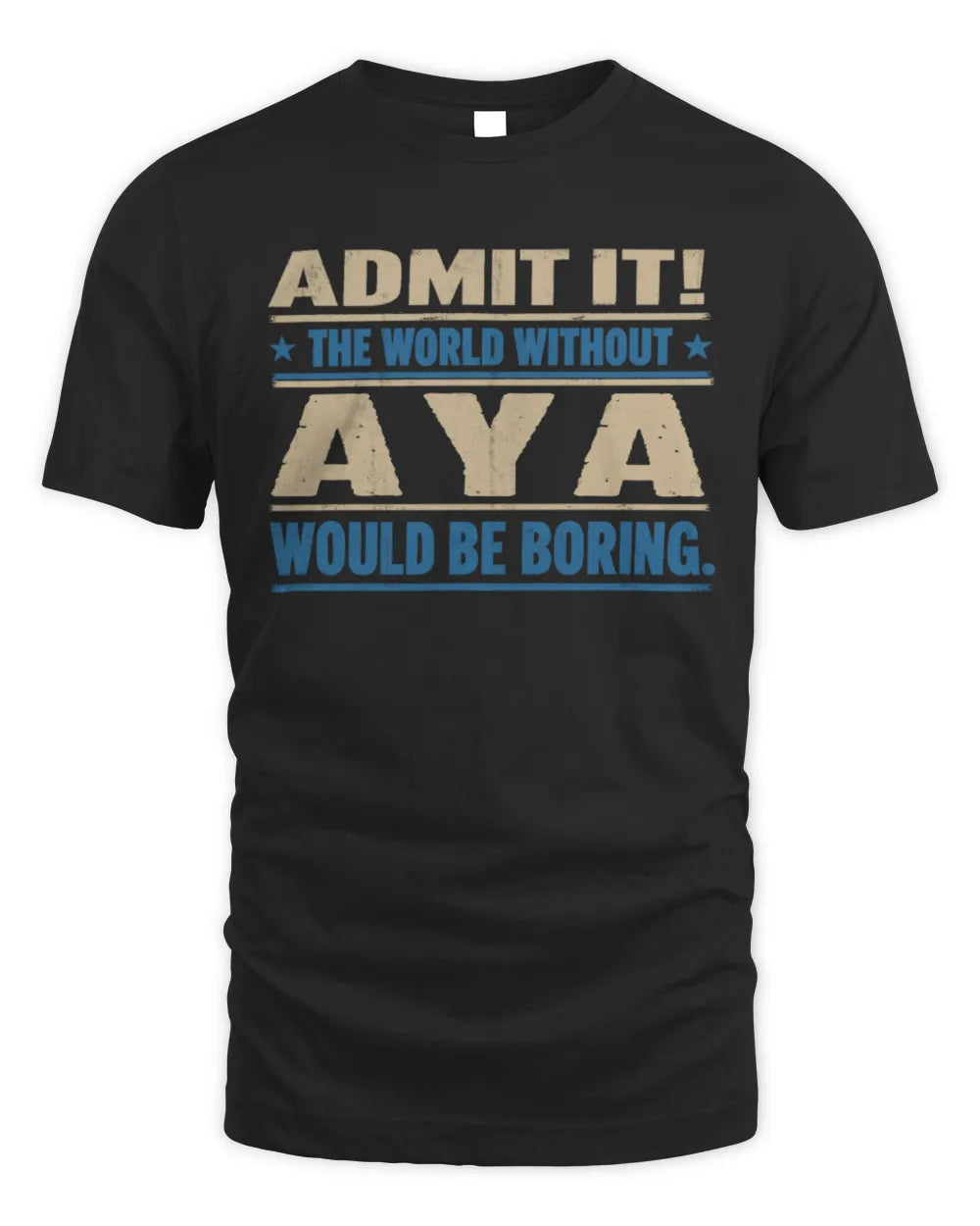 AYA TP68-K2-968 – Personalized Funny Quote Apparel “The World Without NAME Would Be Boring” - Unisex Standard T-Shirt - Black