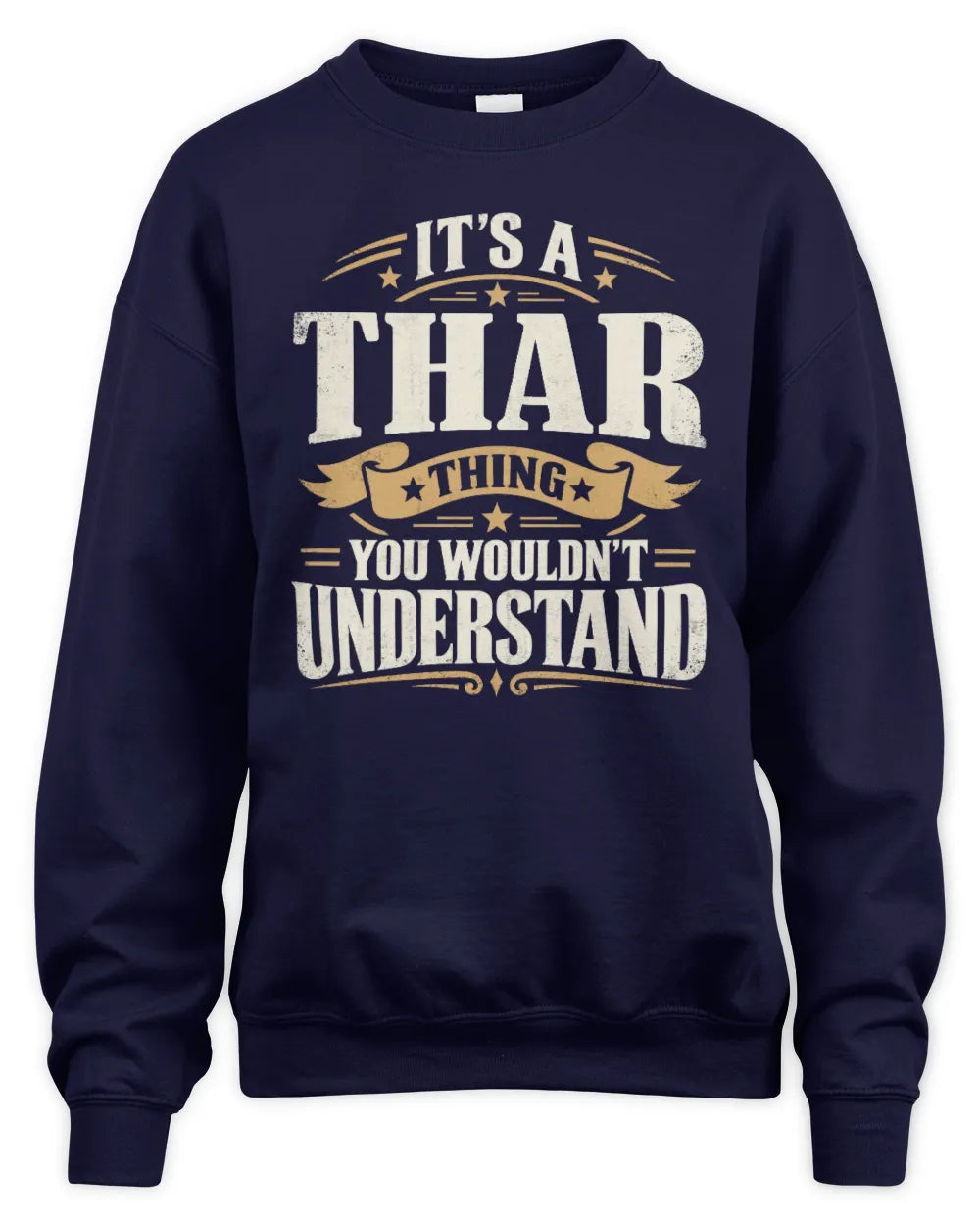 THAR P08 TH51 - Personalized “It’s a/an [NAME] Thing – You Wouldn’t Understand” Shirt - Unisex Sweatshirt - Navy