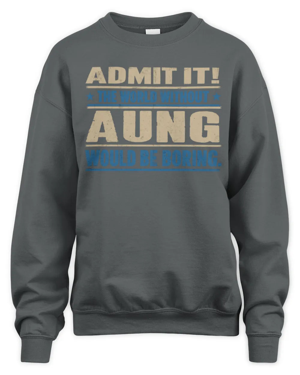 AUNG TP68-K2-968 – Personalized Funny Quote Apparel “The World Without NAME Would Be Boring” - Unisex Sweatshirt - Charcoal