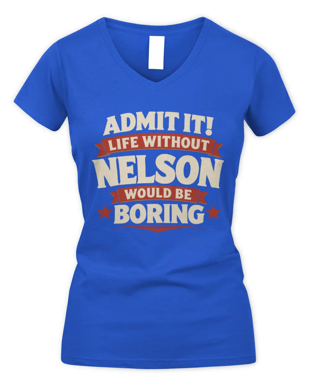 NELSON P4 KT003 Personalized Funny Quote Apparel “Life Without NAME Would Be Boring” - Women's V-Neck T-Shirt - Royal