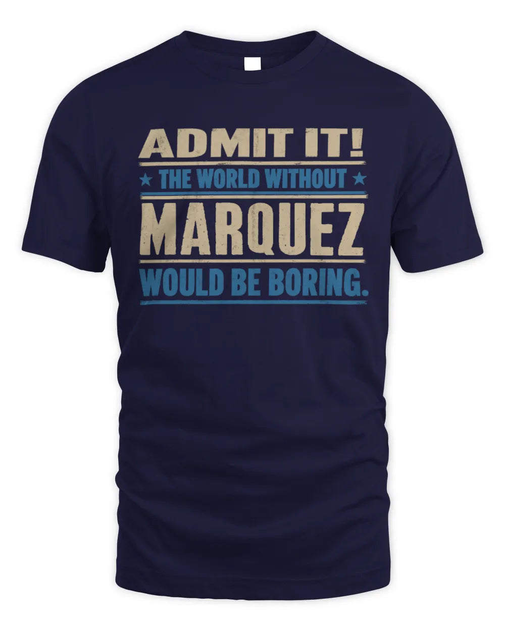 MARQUEZ TP68-K2-968 – Personalized Funny Quote Apparel “The World Without NAME Would Be Boring” - Unisex Standard T-Shirt - Navy