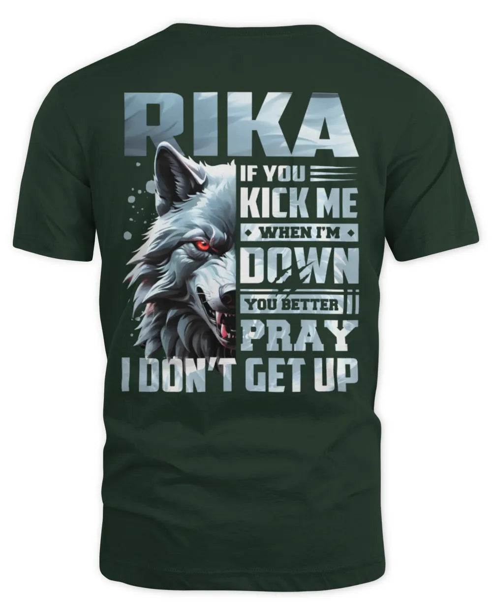 RIKA AP62-K4-666 - Personalized Fierce Wolf Quote Apparel “If You Kick Me When I’m Down, You Better Pray I Don’t Get Up” - Unisex Standard T-Shirt - Forest Green