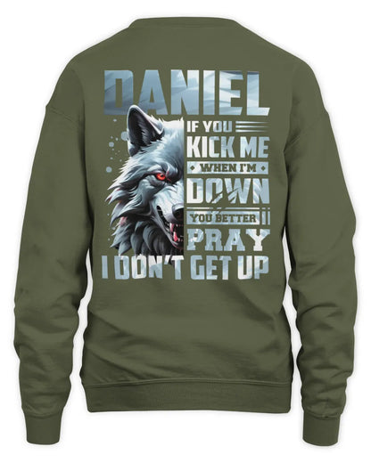 DANIEL AP62-K4-666 - Personalized Fierce Wolf Quote Apparel “If You Kick Me When I’m Down, You Better Pray I Don’t Get Up” - Unisex Sweatshirt - Military Green