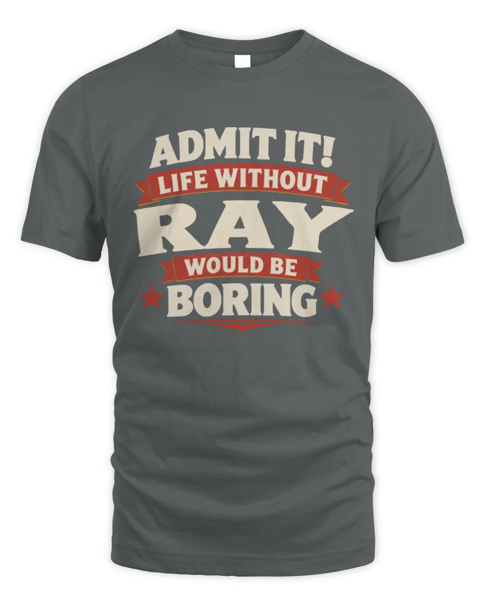 RAY P4 KT003 Personalized Funny Quote Apparel “Life Without NAME Would Be Boring” - Unisex Standard T-Shirt - Charcoal