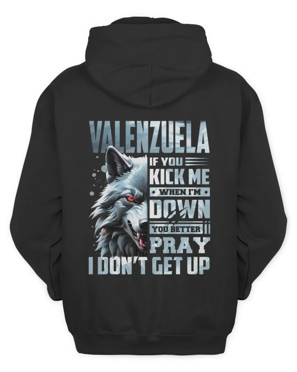 VALENZUELA AP62-K4-666 - Personalized Fierce Wolf Quote Apparel “If You Kick Me When I’m Down, You Better Pray I Don’t Get Up” - Unisex Hoodie - Black