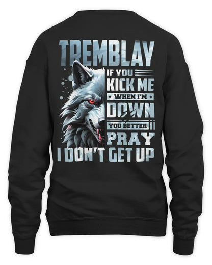 TREMBLAY AP62-K4-666 - Personalized Fierce Wolf Quote Apparel “If You Kick Me When I’m Down, You Better Pray I Don’t Get Up” - Unisex Sweatshirt - Black