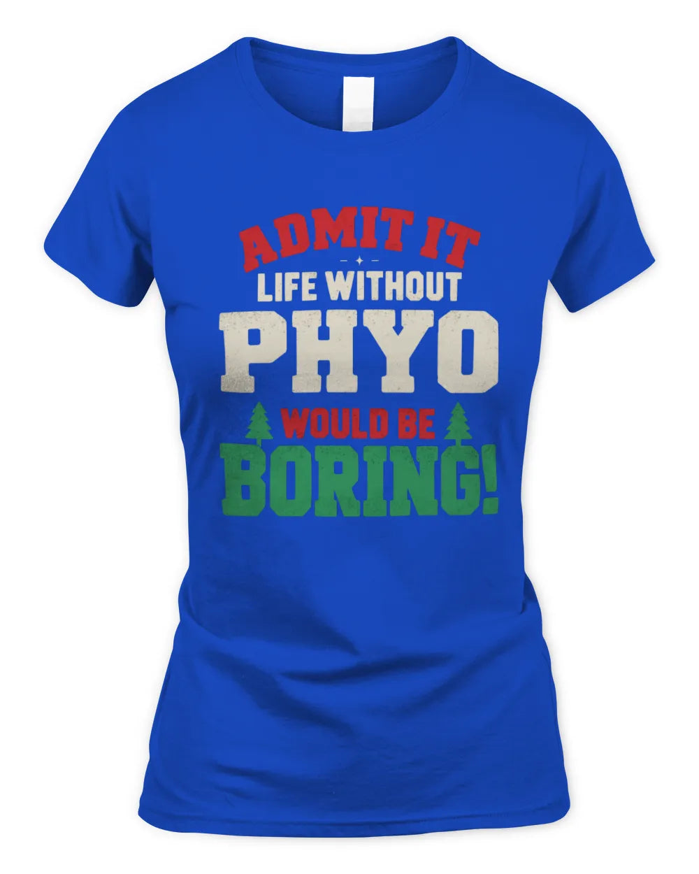 PHYO P5 TH08 Christmas T-Shirt – “Life Without NAME Would Be Boring” - Women's Standard T-Shirt - Royal