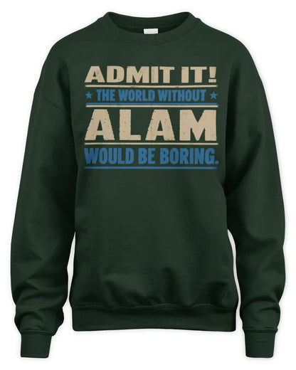 ALAM TP68-K2-968 – Personalized Funny Quote Apparel “The World Without NAME Would Be Boring” - Unisex Sweatshirt - Forest Green