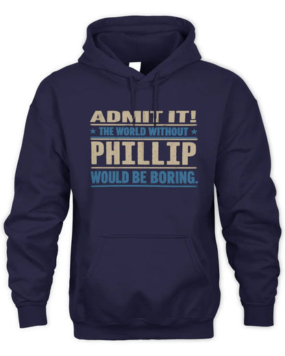PHILLIP TP68-K2-968 – Personalized Funny Quote Apparel “The World Without NAME Would Be Boring” - Unisex Hoodie - Navy