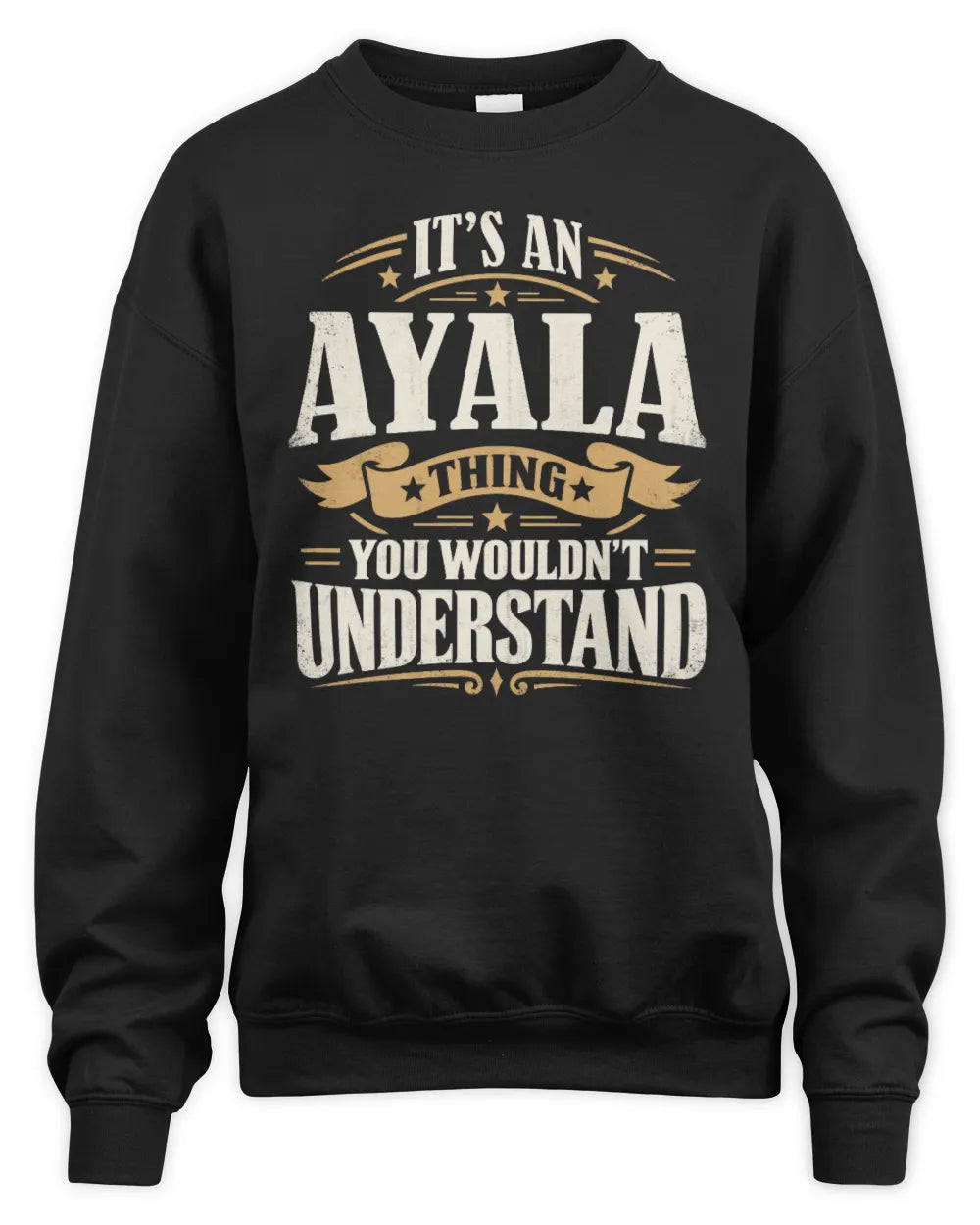 AYALA P08 TH51 - Personalized “It’s a/an [NAME] Thing – You Wouldn’t Understand” Shirt - Unisex Sweatshirt - Black