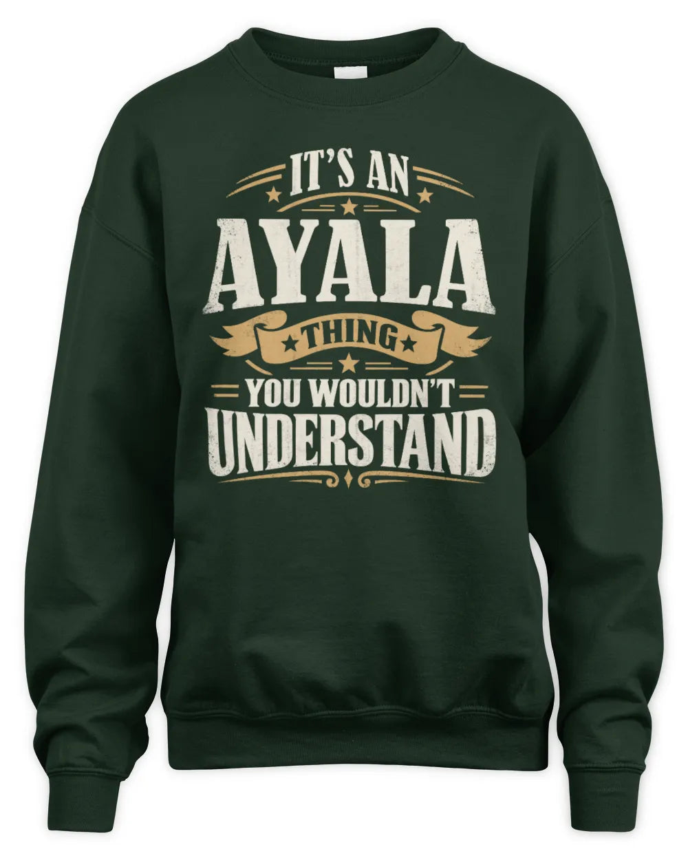 AYALA P08 TH51 - Personalized “It’s a/an [NAME] Thing – You Wouldn’t Understand” Shirt - Unisex Sweatshirt - Forest Green