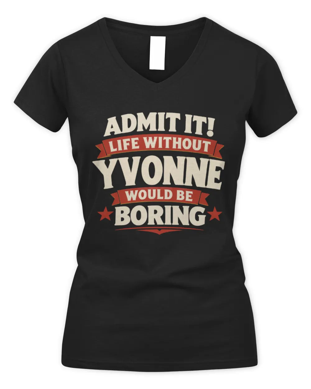 YVONNE P4 KT003 Personalized Funny Quote Apparel “Life Without NAME Would Be Boring” - Women's V-Neck T-Shirt - Black