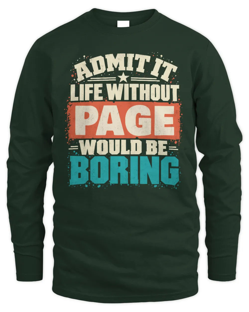PAGE P02-TH11-226 Personalized Admit It Life Without [Name] Would Be Boring T-Shirt - Custom Name Funny Gift - Men's Long Sleeved T-Shirt - Forest Green