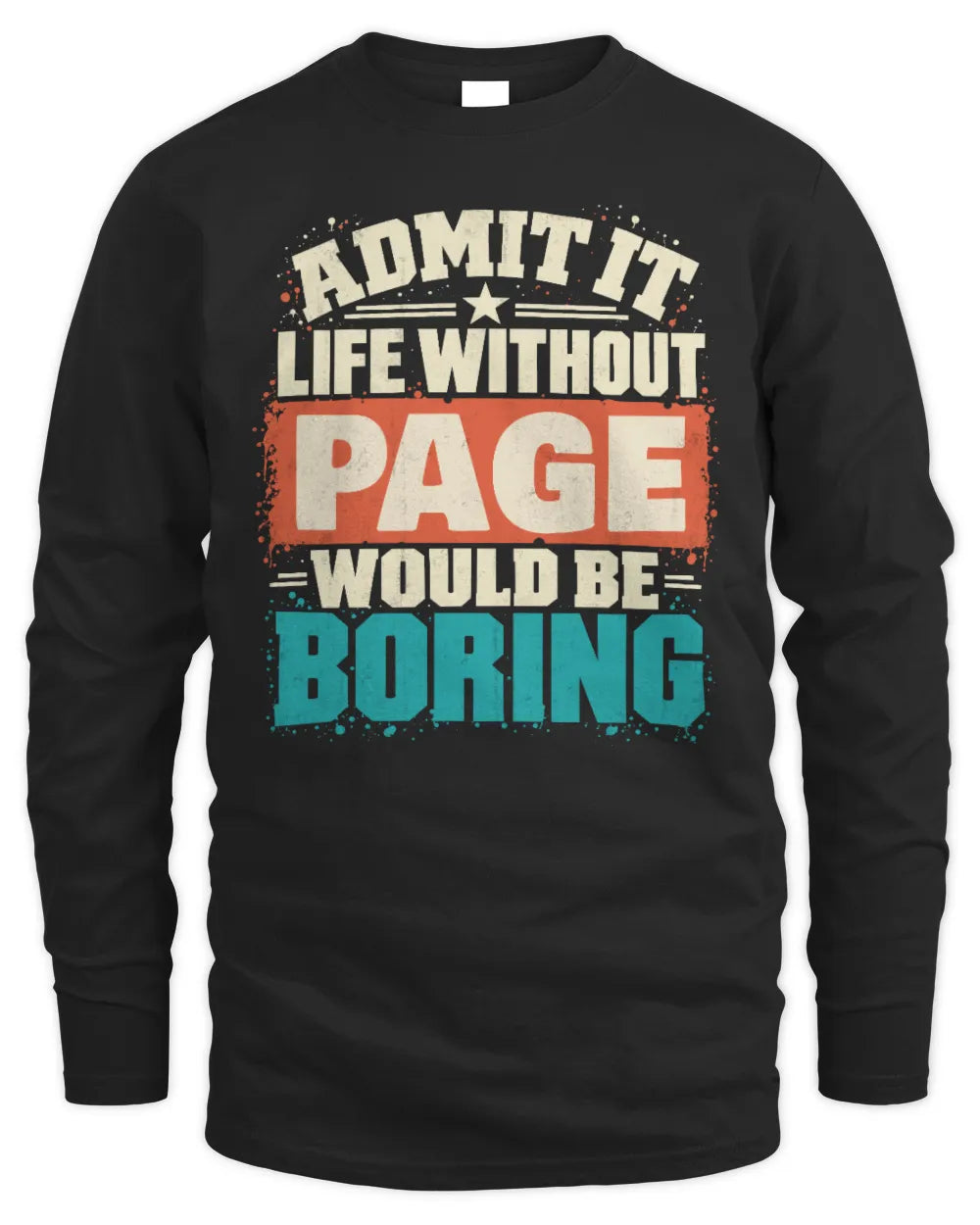 PAGE P02-TH11-226 Personalized Admit It Life Without [Name] Would Be Boring T-Shirt - Custom Name Funny Gift - Men's Long Sleeved T-Shirt - Black
