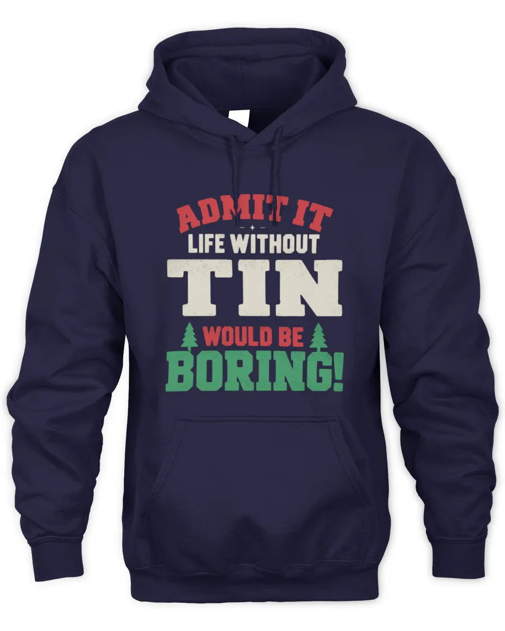 TIN P5 TH08 Christmas T-Shirt – “Life Without NAME Would Be Boring” - Unisex Hoodie - Navy