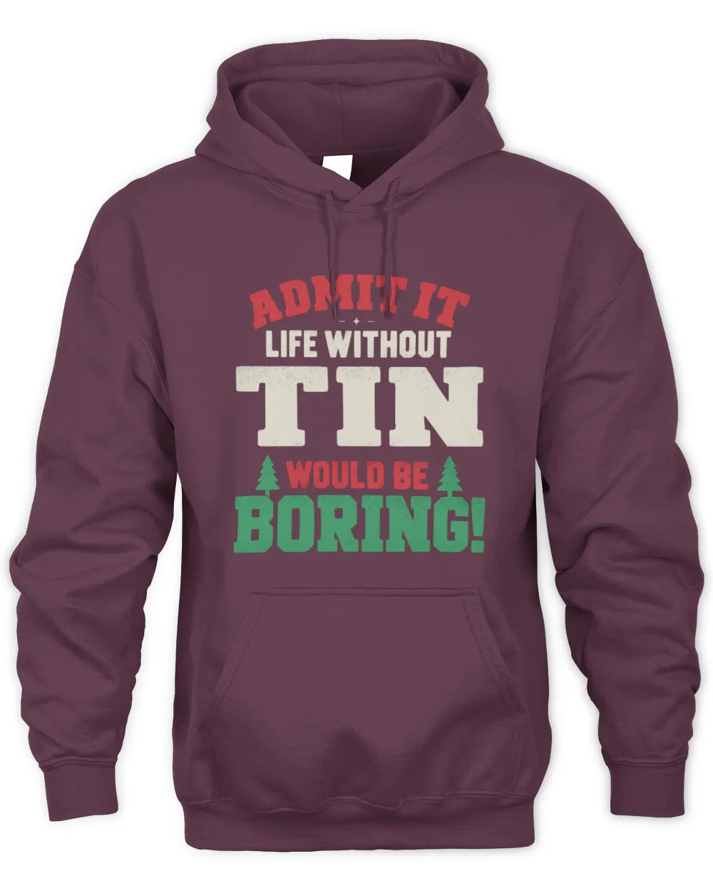 TIN P5 TH08 Christmas T-Shirt – “Life Without NAME Would Be Boring” - Unisex Hoodie - Maroon
