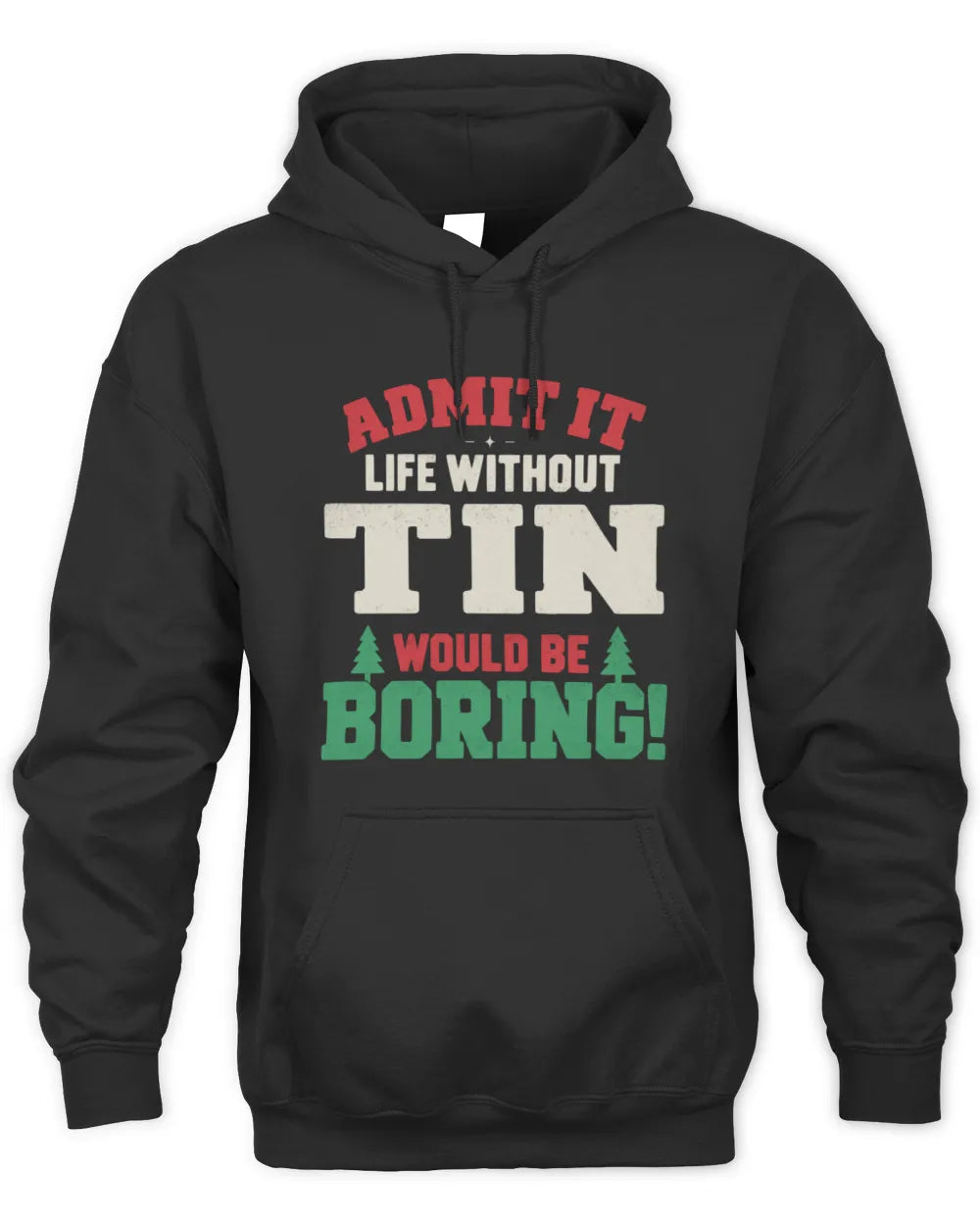 TIN P5 TH08 Christmas T-Shirt – “Life Without NAME Would Be Boring” - Unisex Hoodie - Black