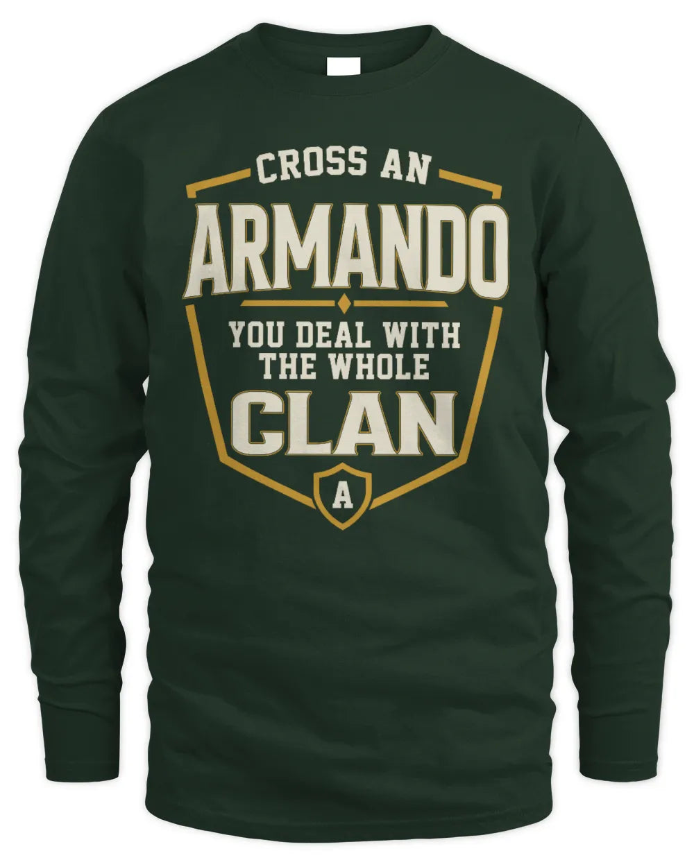 ARMANDO NT1-K008 Cross A/An NAME, You Deal With the Whole Clan | Personalized Vintage T-Shirt - Men's Long Sleeved T-Shirt - Forest Green