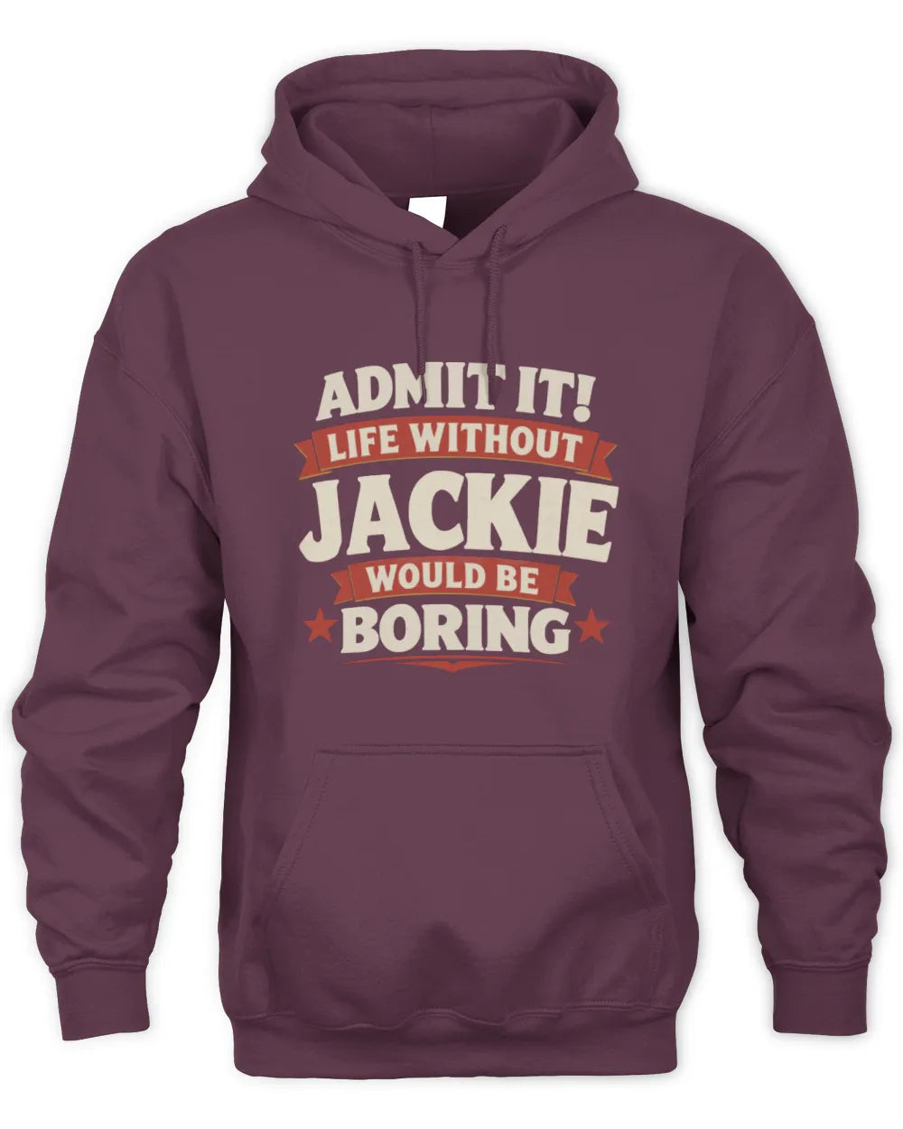 JACKIE P4 KT003 Personalized Funny Quote Apparel “Life Without NAME Would Be Boring” - Unisex Hoodie - Maroon