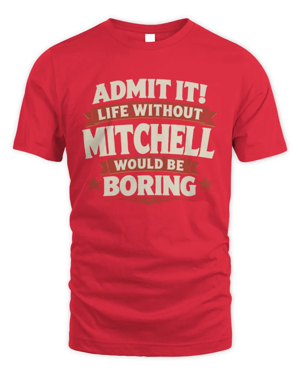 MITCHELL P4 KT003 Personalized Funny Quote Apparel “Life Without NAME Would Be Boring” - Unisex Standard T-Shirt - Red