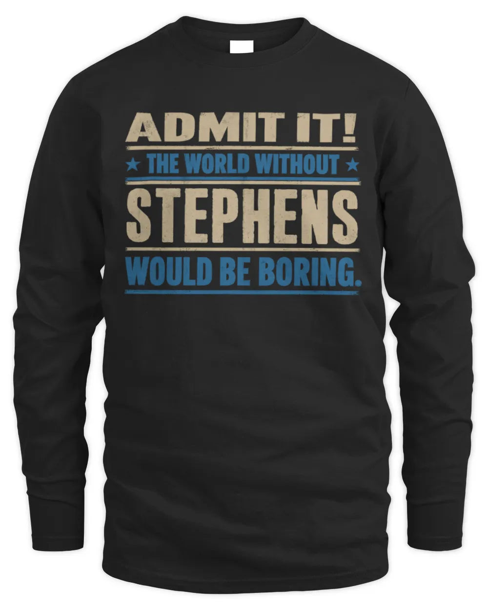 STEPHENS TP68-K2-968 – Personalized Funny Quote Apparel “The World Without NAME Would Be Boring” - Men's Long Sleeved T-Shirt - Black