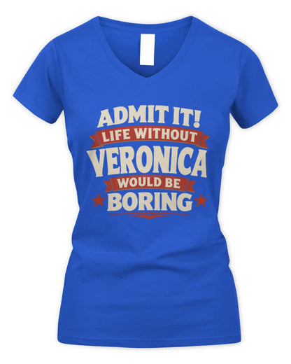 VERONICA P4 KT003 Personalized Funny Quote Apparel “Life Without NAME Would Be Boring” - Women's V-Neck T-Shirt - Royal