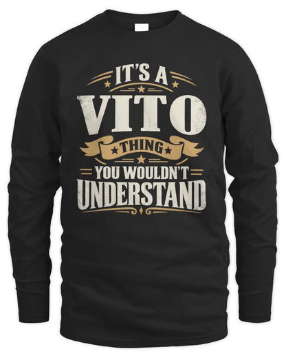 VITO P08 TH51 - Personalized “It’s a/an [NAME] Thing – You Wouldn’t Understand” Shirt - Men's Long Sleeved T-Shirt - Black