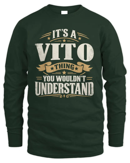 VITO P08 TH51 - Personalized “It’s a/an [NAME] Thing – You Wouldn’t Understand” Shirt - Men's Long Sleeved T-Shirt - Forest Green