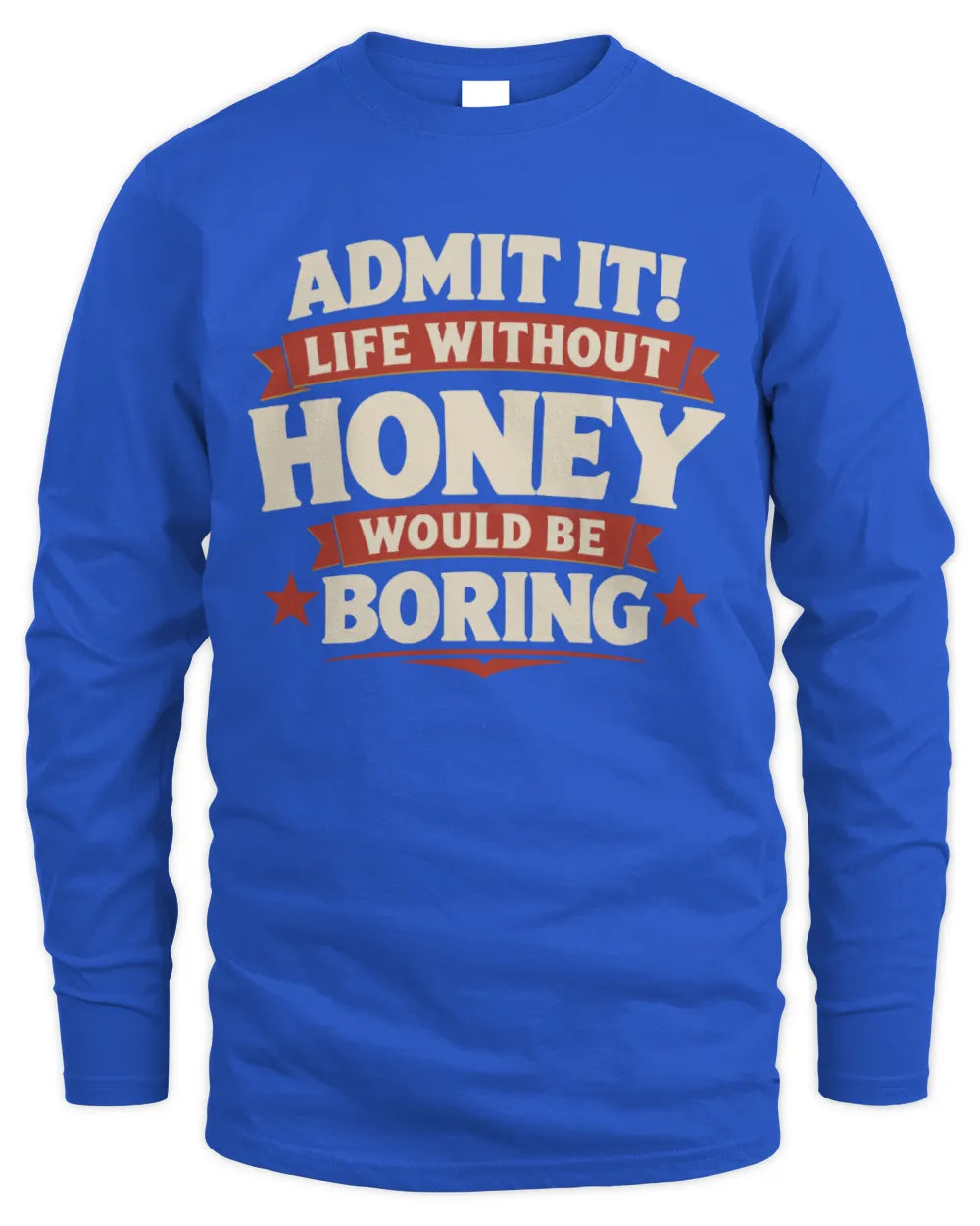 HONEY P4 KT003 Personalized Funny Quote Apparel “Life Without NAME Would Be Boring” - Men's Long Sleeved T-Shirt - Royal