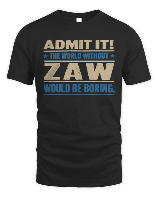 ZAW TP68-K2-968 – Personalized Funny Quote Apparel “The World Without NAME Would Be Boring”