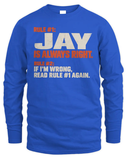 JAY NP1-H006 - Always Right Personalized Name T-Shirt – Funny Custom Name Shirt - Men's Long Sleeved T-Shirt - Royal