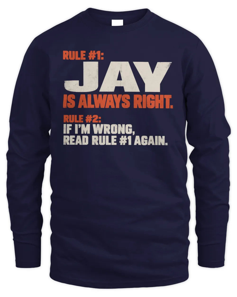 JAY NP1-H006 - Always Right Personalized Name T-Shirt – Funny Custom Name Shirt - Men's Long Sleeved T-Shirt - Navy